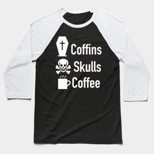 Coffins Skulls Coffee white Baseball T-Shirt